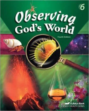 Observing God's World Grade 6 4th Edition (Observing God's World Observing God's World Grade 6 4th Edition (Observing God's World